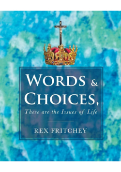 Words & Choices, These are the Issues of Life