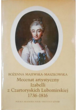 Mecenat artystyczny Izabelli z Czartoryskich Lubomirskiej 1736-1816