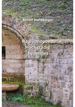 Ho'oponopono, Hochgradig heilendes