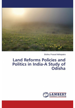 Land Reforms Policies and Politics in India-A Study of Odisha