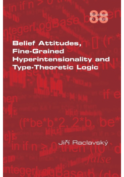 Belief Attitudes, Fine-Grained Hyperintensionality and Type-Theoretic Logic