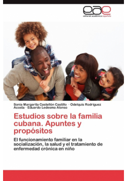 Estudios Sobre La Familia Cubana. Apuntes y Propositos
