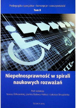 Niepełnosprawność w spirali naukowych rozwiązań Tom X