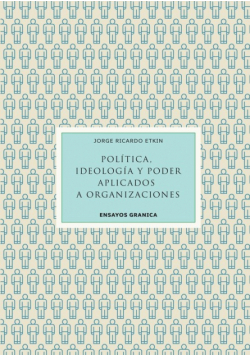 Política, Ideología Y Poder Aplicados A Organizaciones