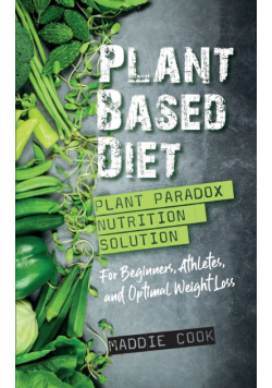 Plant Based Diet Plant Paradox Nutrition Solution for Beginners, Athletes, and Optimal Weight Loss