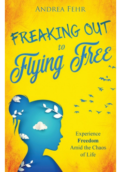 Freaking Out To Flying Free