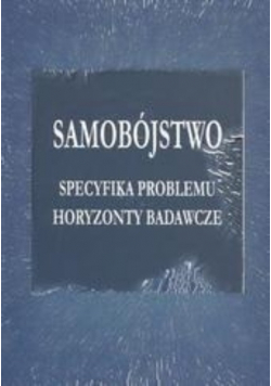 Samobójstwo Specyfika problemu horyzonty badawcze