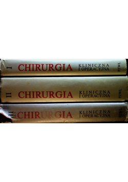 Chirurgia kliniczna i operacyjna tom 1 do 3