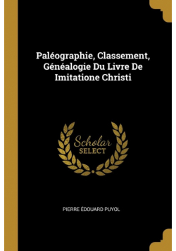 Paléographie, Classement, Généalogie Du Livre De Imitatione Christi