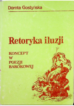Retoryka iluzji Koncept w poezji barokowej