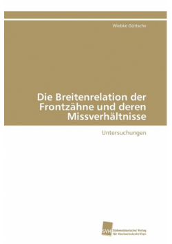 Die Breitenrelation der Frontzähne und deren Missverhältnisse