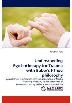 Understanding Psychotherapy for Trauma with Buber's I-Thou philosophy
