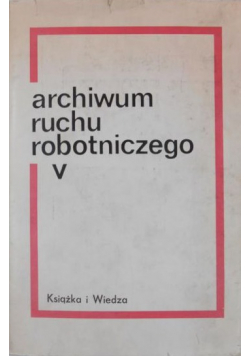 Archiwum ruchu robotniczego V