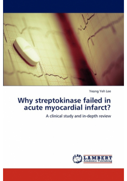 Why Streptokinase Failed in Acute Myocardial Infarct?