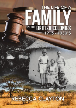 The Life of a Family In the British Colonies 1915 - 1930's