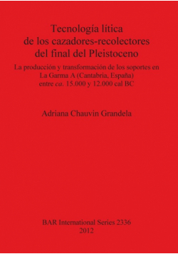 Tecnología lítica de los cazadores-recolectores del final del Pleistoceno