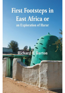 First Footsteps in East Africa or, an Exploration of Harar