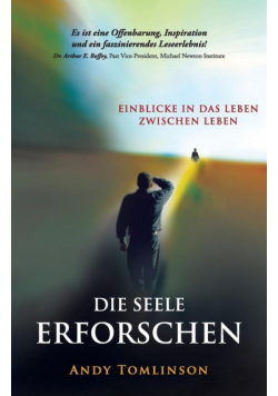Die seele erforschen - Erkenntnisse aus studien vom leben zwischen leben