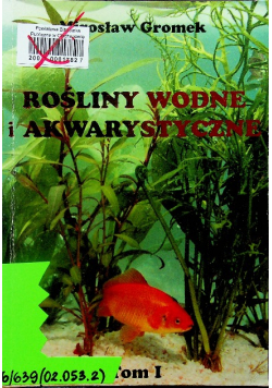 Rośliny wodne i akwarystyczne tom 1
