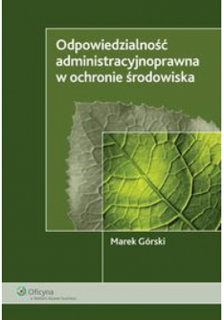 Odpowiedzialność administracyjnoprawna w ochronie środowiska