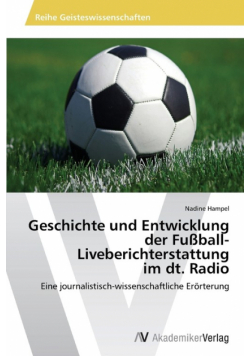 Geschichte und Entwicklung der Fußball-Liveberichterstattung im dt. Radio