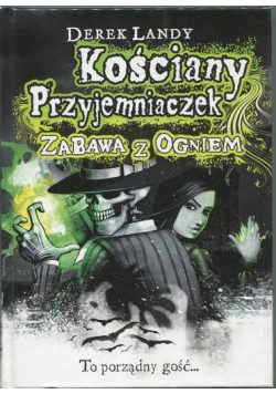 Kościany przyjemniaczek Zabawa z ogniem