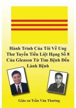 Hành Trình Của Tôi Về Ung Thư Tuyến Tiền Liệt Hạng Số 8 Của Gleason Từ Tìm Bệnh Đến Lành Bệnh (My Journey with Prostate Cancer of Gleason Score 8)