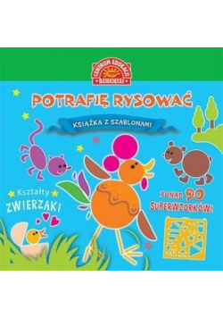 Książka z szablonami. Potrafię rys. Kszt-zwierzaki