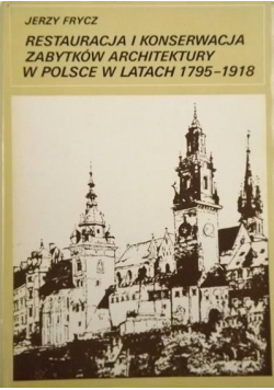 Restauracja i konserwacja zabytków architektury w Polsce w latach 1795 1918