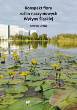 Konspekt flory roślin naczyniowych Wyżyny Śląskiej