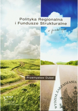 Polityka regionalna i fundusze strukturalne w praktyce