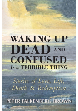 Waking Up Dead and Confused Is a Terrible Thing