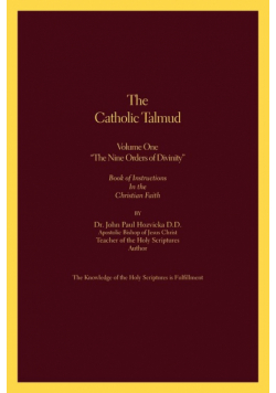 The Catholic Talmud - Volume One the Nine Orders of Divinity