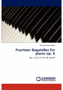 Fourteen Bagatelles for Piano Op. 6