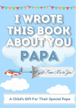 I Wrote This Book About You Papa