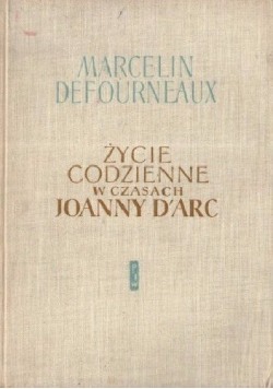 Życie codzienne w czasach Joanny D Arc