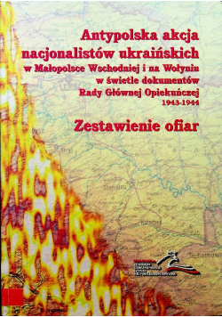 Antypolska akcja nacjonalistów ukraińskich w Małopolsce Wschodniej i na Wołyniu w świetle dokumentów Tom III