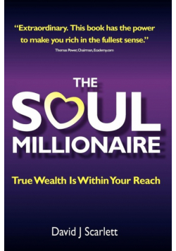 The Soul Millionaire - True Wealth Is Within Your Reach
