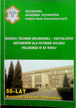 Rozwój techniki wojskowej kształcenie inżynierów dla potrzeb wojska polskiego w XX wieku