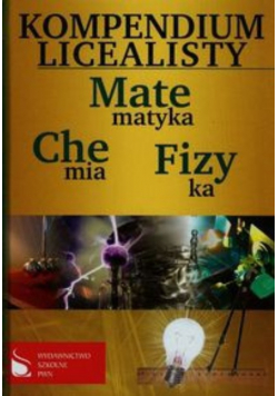 Kompendium licealisty Matematyka Fizyka Chemia