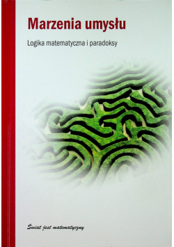 Marzenia umysłu Logika matematyczna i paradoksy