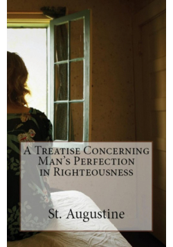 A Treatise Concerning Man's Perfection in Righteousness