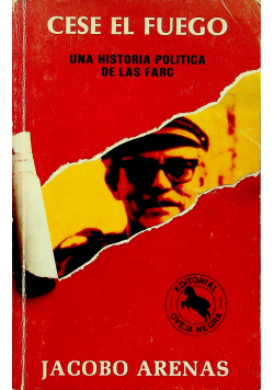 Cese el Fuego Una historia politica de Las Farc