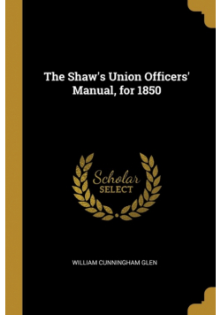The Shaw's Union Officers' Manual, for 1850