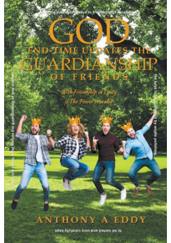 GOD End-time Updates The Guardianship of Friends
