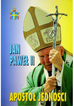 Jan Paweł II  Apostoł jedności