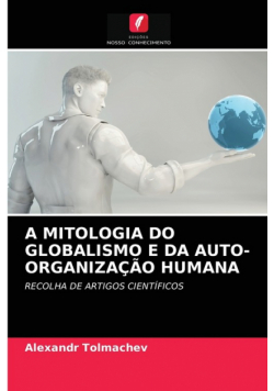 A Mitologia Do Globalismo E Da Auto-Organização Humana