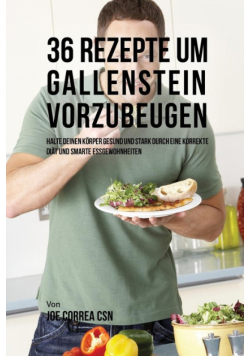 36 Rezepte um Gallenstein vorzubeugen