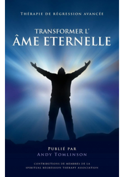 Transformer l'âme Eternelle - Thérapie de régression avancée