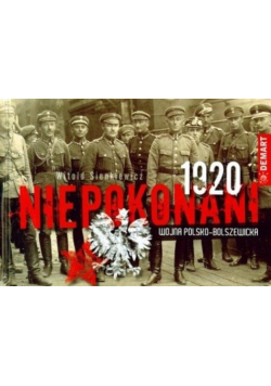 Niepokonani 1920 Wojna polsko bolszewicka
